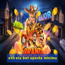 estrela bet aposta minima